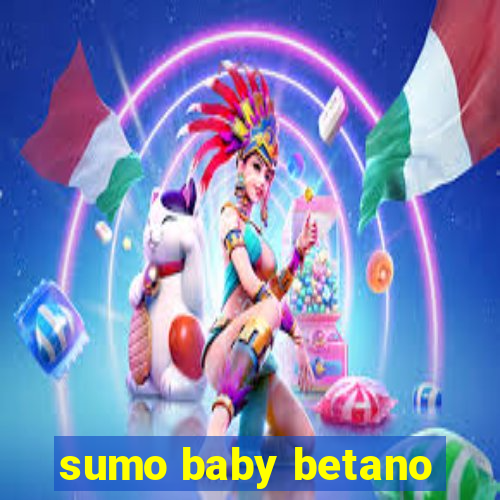 sumo baby betano